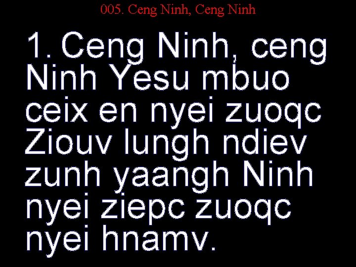 005. Ceng Ninh, Ceng Ninh 1. Ceng Ninh, ceng Ninh Yesu mbuo ceix en