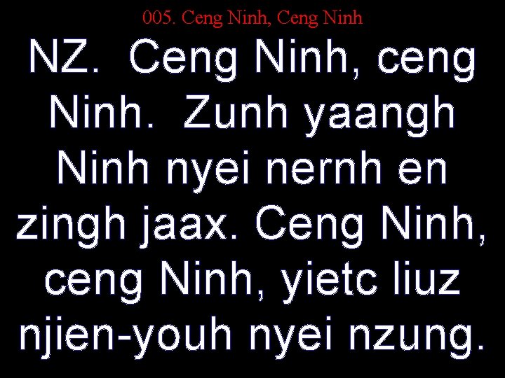 005. Ceng Ninh, Ceng Ninh NZ. Ceng Ninh, ceng Ninh. Zunh yaangh Ninh nyei