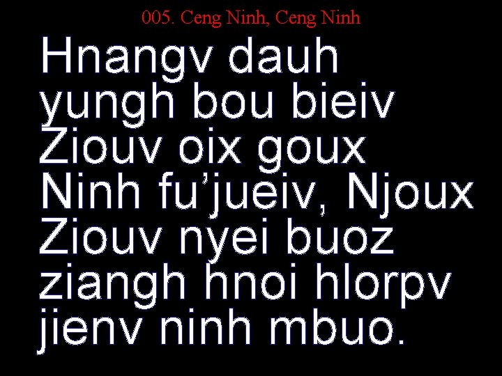 005. Ceng Ninh, Ceng Ninh Hnangv dauh yungh bou bieiv Ziouv oix goux Ninh