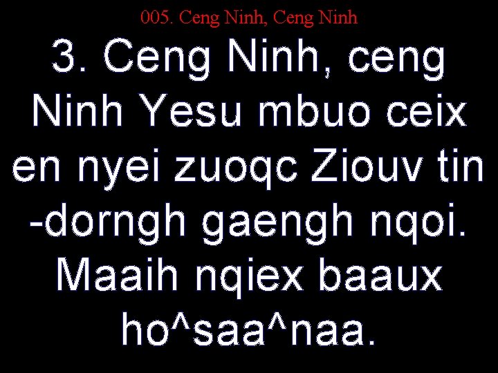 005. Ceng Ninh, Ceng Ninh 3. Ceng Ninh, ceng Ninh Yesu mbuo ceix en