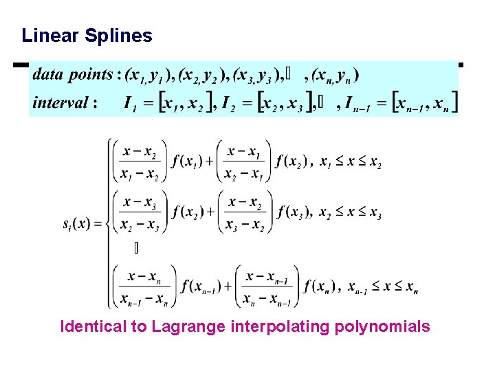 Linear Splines Identical to Lagrange interpolating polynomials Linear Splines Identical to Lagrange interpolating polynomials