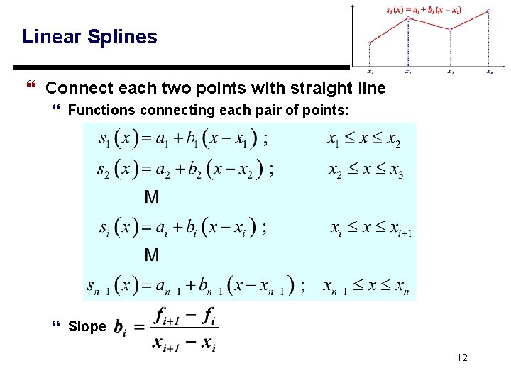 Linear Splines } Connect each two points with straight line } Functions connecting each Linear Splines } Connect each two points with straight line } Functions connecting each
