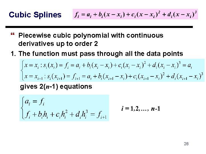 Cubic Splines } Piecewise cubic polynomial with continuous derivatives up to order 2 1. Cubic Splines } Piecewise cubic polynomial with continuous derivatives up to order 2 1.