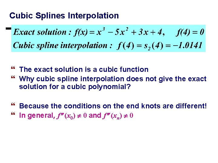 Cubic Splines Interpolation } The exact solution is a cubic function } Why cubic Cubic Splines Interpolation } The exact solution is a cubic function } Why cubic