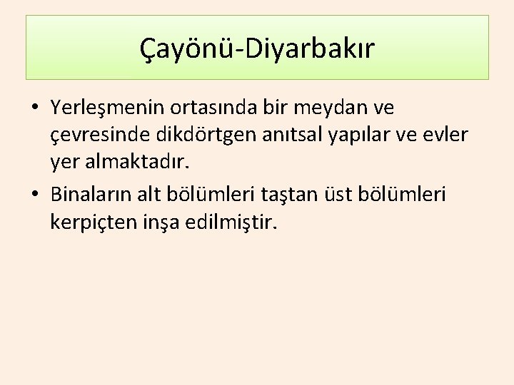 Çayönü-Diyarbakır • Yerleşmenin ortasında bir meydan ve çevresinde dikdörtgen anıtsal yapılar ve evler yer