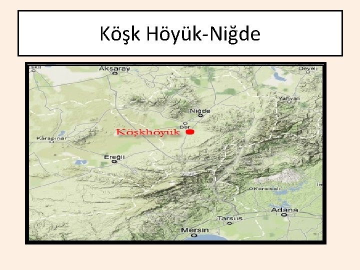 Köşk Höyük-Niğde 