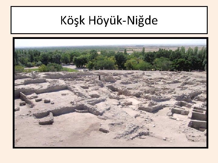 Köşk Höyük-Niğde 