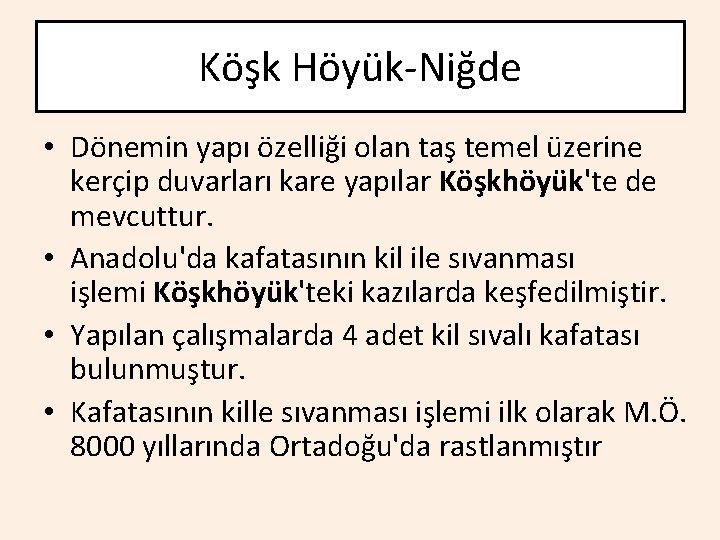 Köşk Höyük-Niğde • Dönemin yapı özelliği olan taş temel üzerine kerçip duvarları kare yapılar