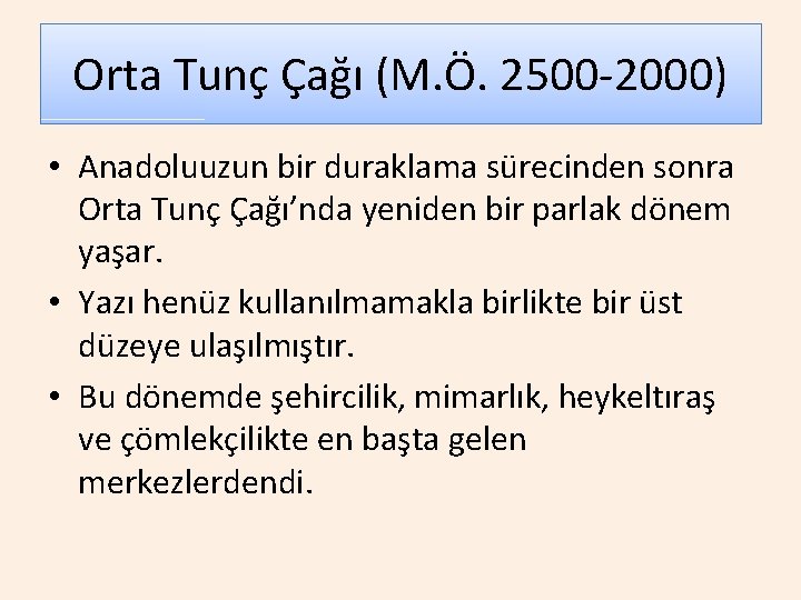 Orta Tunç Çağı (M. Ö. 2500 -2000) • Anadoluuzun bir duraklama sürecinden sonra Orta