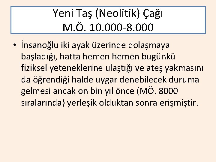 Yeni Taş (Neolitik) Çağı M. Ö. 10. 000 -8. 000 • İnsanoğlu iki ayak