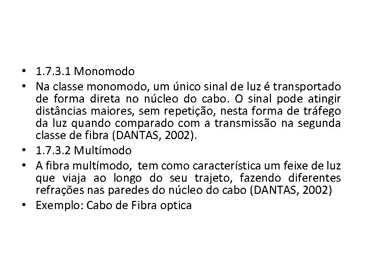  • 1. 7. 3. 1 Monomodo • Na classe monomodo, um único sinal