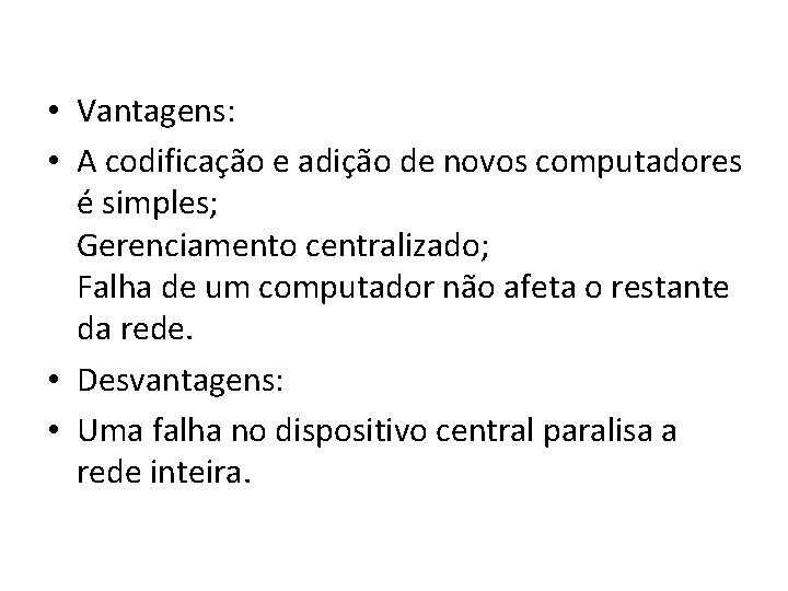  • Vantagens: • A codificação e adição de novos computadores é simples; Gerenciamento