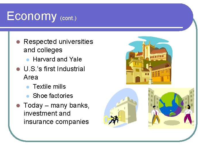 Economy (cont. ) l Respected universities and colleges l l U. S. ’s first