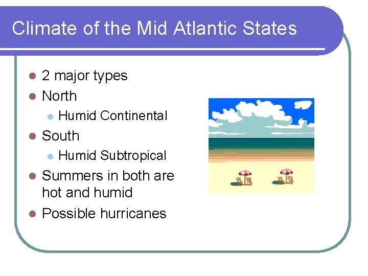 Climate of the Mid Atlantic States 2 major types l North l l l