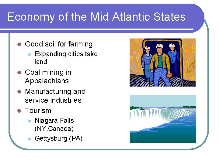 Economy of the Mid Atlantic States l Good soil for farming l Expanding cities