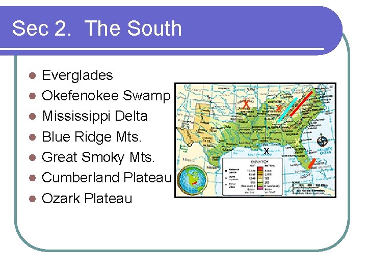 Sec 2. The South l l l l Everglades Okefenokee Swamp Mississippi Delta Blue