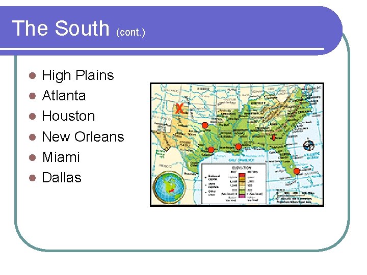 The South (cont. ) l l l High Plains Atlanta Houston New Orleans Miami
