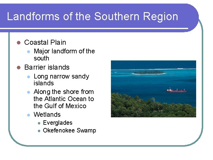 Landforms of the Southern Region l Coastal Plain l l Major landform of the