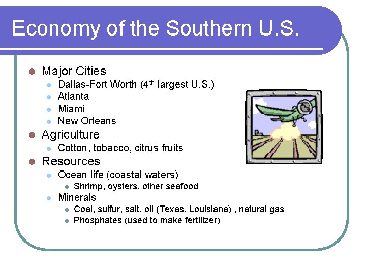 Economy of the Southern U. S. l Major Cities l l l Agriculture l