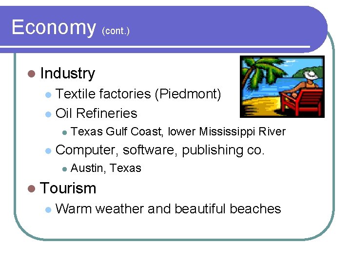 Economy (cont. ) l Industry Textile factories (Piedmont) l Oil Refineries l l l