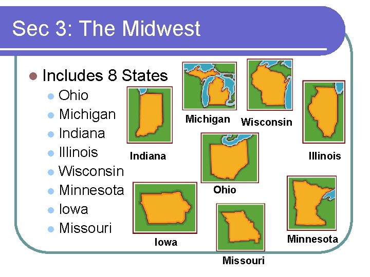 Sec 3: The Midwest l Includes 8 States Ohio l Michigan l Indiana l