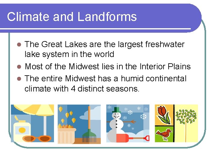 Climate and Landforms The Great Lakes are the largest freshwater lake system in the