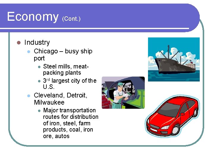Economy (Cont. ) l Industry l Chicago – busy ship port l l l