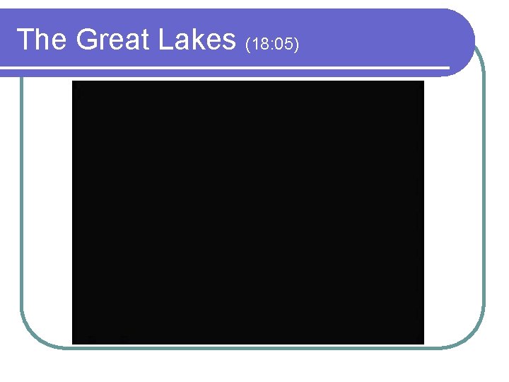 The Great Lakes (18: 05) 
