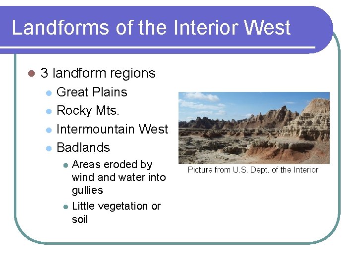 Landforms of the Interior West l 3 landform regions l l Great Plains Rocky