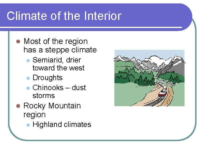 Climate of the Interior l Most of the region has a steppe climate l