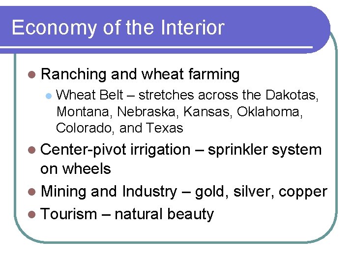 Economy of the Interior l Ranching l and wheat farming Wheat Belt – stretches