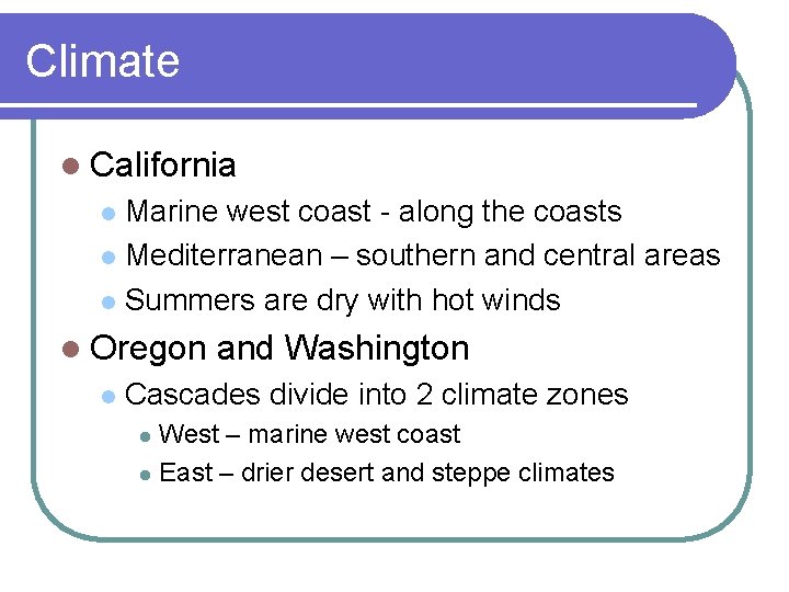 Climate l California Marine west coast - along the coasts l Mediterranean – southern