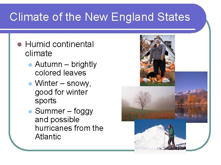 Climate of the New England States l Humid continental climate l l l Autumn