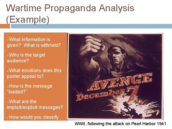 Wartime Propaganda Analysis (Example) What information is given? What is withheld? ü Who is