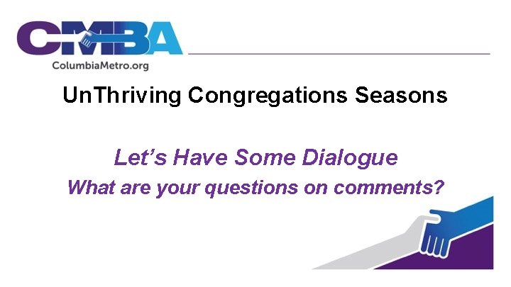 Un. Thriving Congregations Seasons Let’s Have Some Dialogue What are your questions on comments?