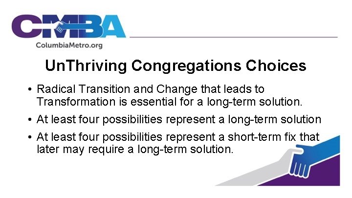 Un. Thriving Congregations Choices • Radical Transition and Change that leads to Transformation is