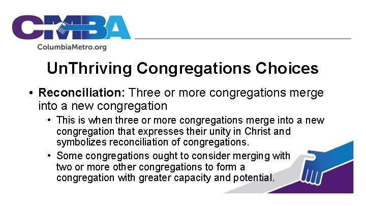 Un. Thriving Congregations Choices • Reconciliation: Three or more congregations merge into a new
