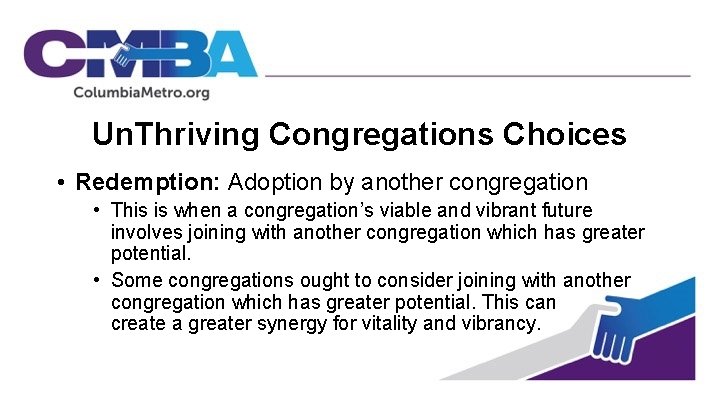 Un. Thriving Congregations Choices • Redemption: Adoption by another congregation • This is when