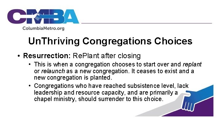 Un. Thriving Congregations Choices • Resurrection: Re. Plant after closing • This is when