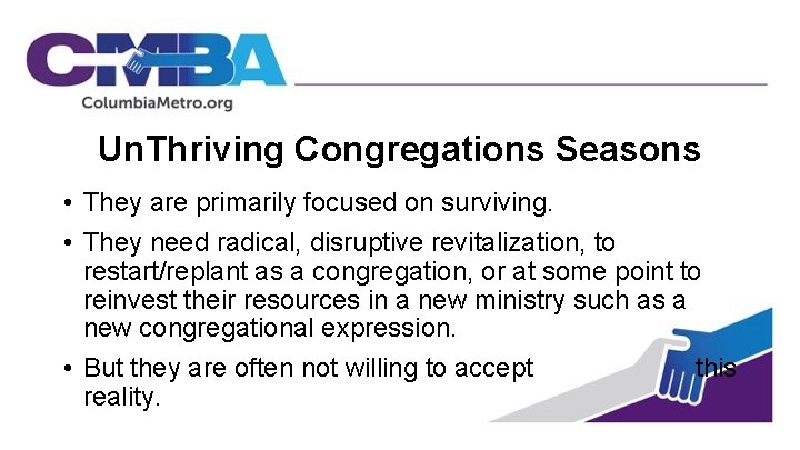Un. Thriving Congregations Seasons • They are primarily focused on surviving. • They need