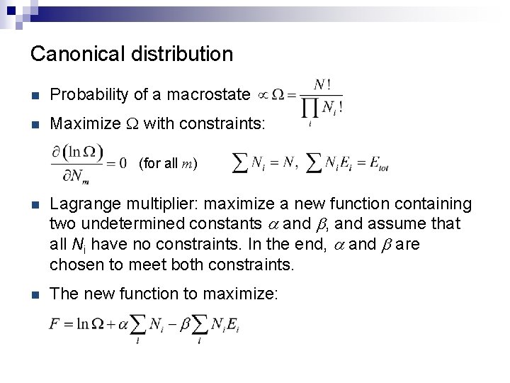Canonical distribution n Probability of a macrostate n Maximize W with constraints: (for all