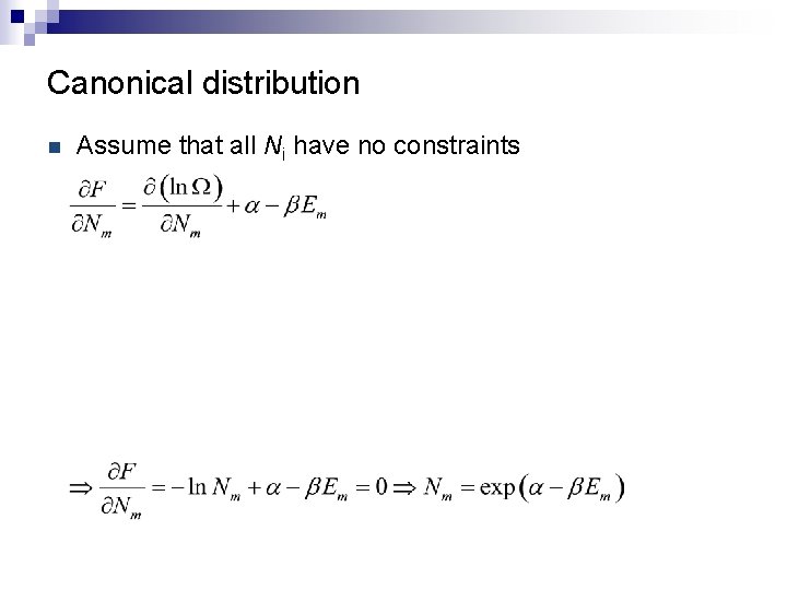 Canonical distribution n Assume that all Ni have no constraints 