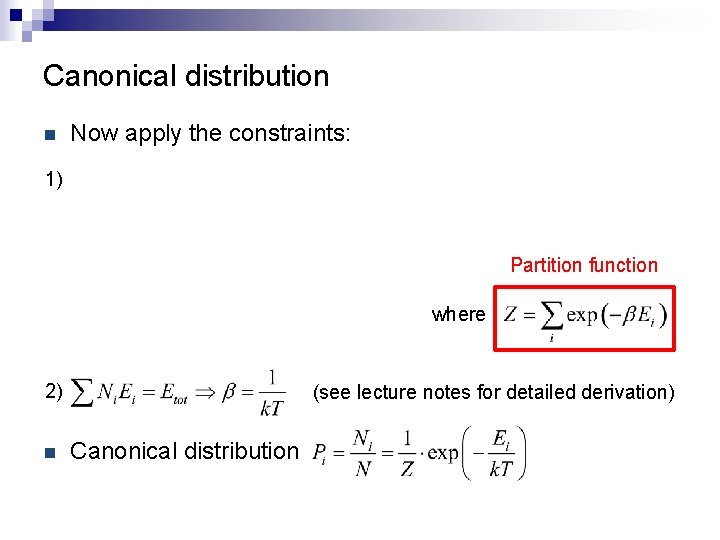 Canonical distribution n Now apply the constraints: 1) Partition function where 2) n (see
