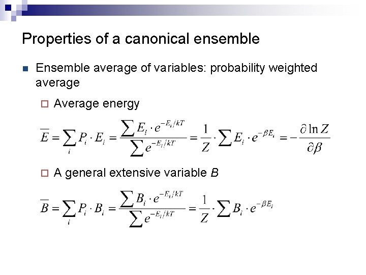 Properties of a canonical ensemble n Ensemble average of variables: probability weighted average ¨