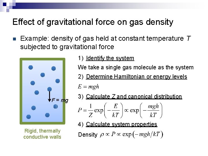Effect of gravitational force on gas density n Example: density of gas held at