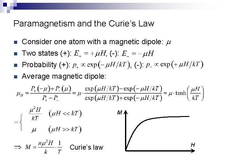 Paramagnetism and the Curie’s Law n Consider one atom with a magnetic dipole: n