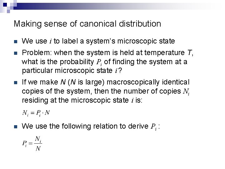 Making sense of canonical distribution n We use i to label a system’s microscopic