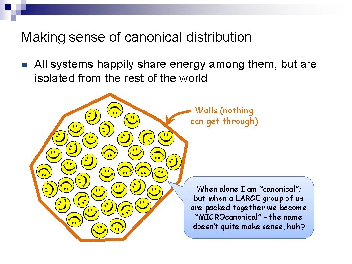 Making sense of canonical distribution n All systems happily share energy among them, but