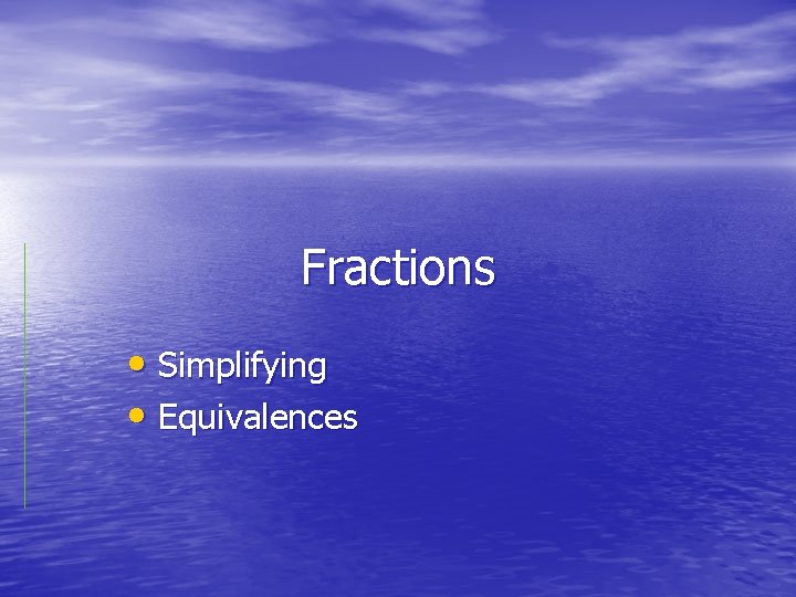 Fractions • Simplifying • Equivalences 