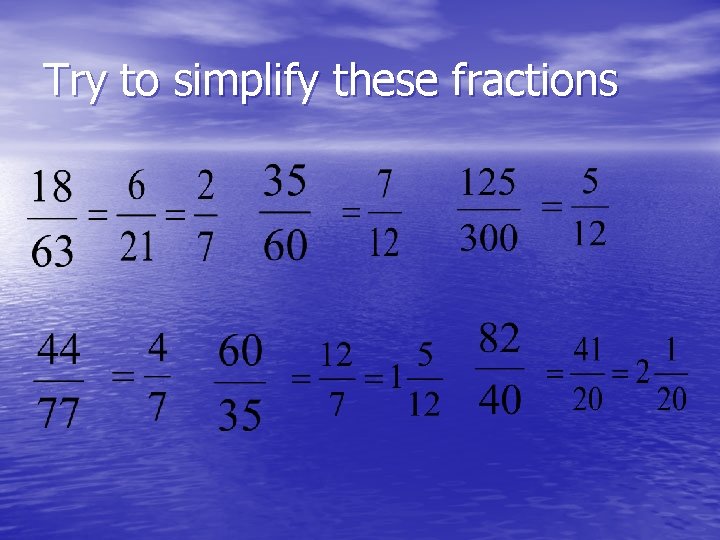 Try to simplify these fractions 